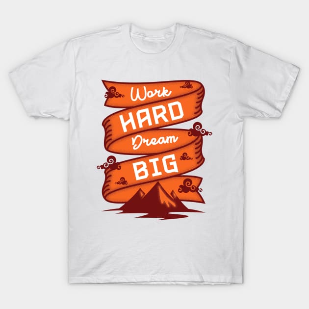 Work Hard Dream Big T-Shirt by Rossys